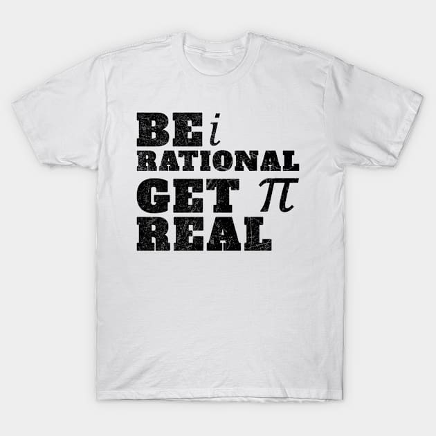 Get real be rational T-Shirt by mytee